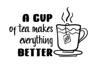 A Cup of Tea Makes Everything Better