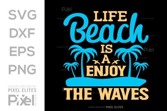 Life Is A Beach SVG Graphics for T-Shirt Designs