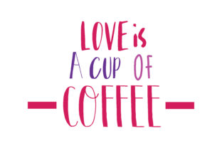 Love is a Cup of Coffee: Graphics and Crafts in One