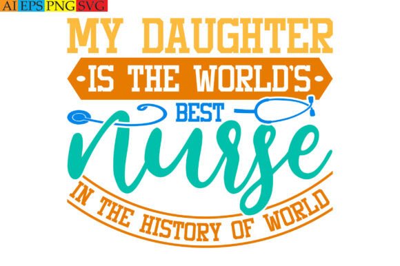 My Daughter is the World’s Best Nurse in Graphics