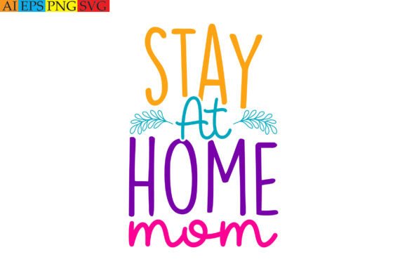 Stay at Home Mom Graphics for T-Shirt Designs